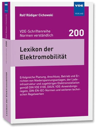 Lexikon der Elektromobilität: Erfolgreiche Planung, Anschluss, Betrieb und Errichten von Niederspannungsanlagen, der Ladeinfrastruktur und zugehörigen ... und weiteren technischen Regelwerken