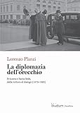 La diplomazia dell'orecchio. Svizzera e Santa Sede, dalla rottura al dialogo (1873-1920)