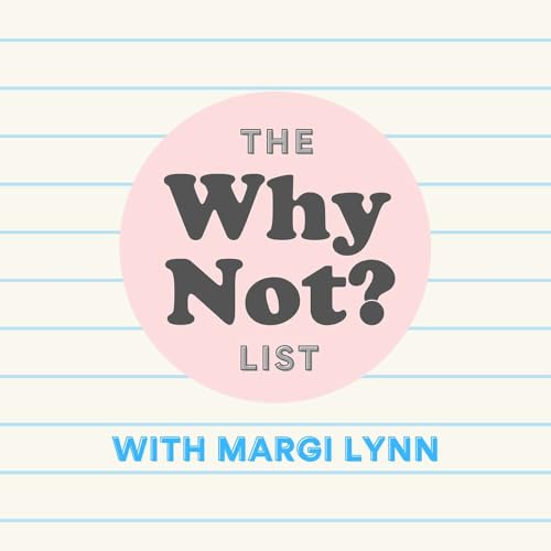 The Why Not? List with Margi Lynn