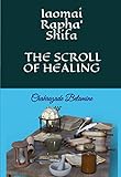  Iaomai Rapha\' Shifa The Scroll of Healing (English Edition)