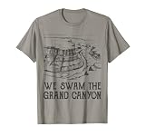Colorado River Merchandise Wir sind im Grand Canyon geschwommen T-Shirt