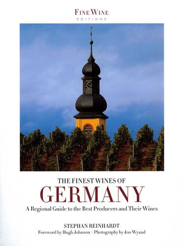 The Finest Wines of Germany: A Regional Guide to the Best Producers and Their Wines