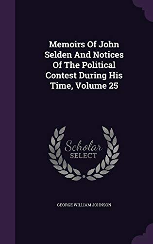 Memoirs of John Selden and Notices of the Polit... 1342755219 Book Cover