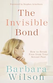 Paperback The Invisible Bond: How to Break Free from Your Sexual Past Book