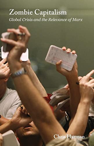 Zombie Capitalism: Global Crisis and the Relevance of Marx