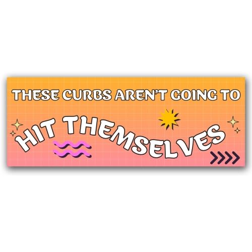 Magnet Me Up These Curbs aren't Going to Hit Themselves Funny Magnetic Decal for Cars, Trucks & SUV - 3x8 Inch Humorous Car Magnet Accessory, Full-Color UV Printed Weatherproof Vinyl, Made in USA