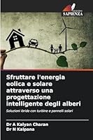 Sfruttare l'energia eolica e solare attraverso una progettazione intelligente degli alberi (Italian Edition) 6202361069 Book Cover