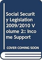 Social Security Legislation 2009/2010 Volume 2:: Income Support 0414041178 Book Cover
