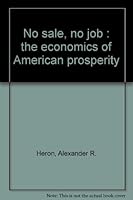 No Sale, No Job : The Economics of American Prosperity B000L9X4I0 Book Cover