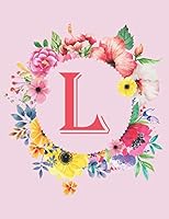 L: L Monogram Notebook 120 Pages 8.5 x11. L Initial Journal for Girls, Gift for Mother and Sister. Pink Floral Monogrammed Journals for Women for writing notes and ideas 1093537337 Book Cover