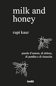 Vedi scheda su Amazon Milk and honey. Parole d'amore, di dolore, di perdita e di rinascita