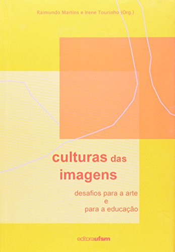 Cultura Das Imagens. Desafios Para A Arte E Para A Educação