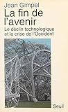  La fin de l\'avenir: La technologie et le déclin de l\'occident (French Edition)
