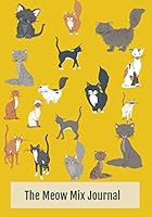 The Meow Mix Journal: Daily Composition Notebook,110 Pages Half Wide Ruled / Half Blank Notebook For Cats Lovers 1093693029 Book Cover