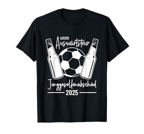 Junggesellenabschied Fußball Letzte Auswärtstour JGA 2025 T-Shirt