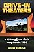 Drive-in Theaters: A History from Their Inception in 1933