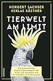 Tierwelt am Limit: Die erstaunlichen Anpassungsstrategien der Wild- und Haustiere und ihr Scheitern im Anthropozän