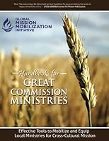 Handbook for Great Commission Ministries: Effective Tools to Mobilize and Equip Local MInistries For Cross-Cultural Mission 1956435050 Book Cover