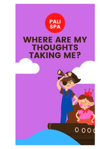 WHERE ARE MY THOUGHTS TAKING ME?: JOURNAL AND COLORING BOOK