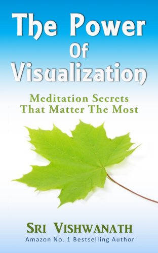 The Power of Visualization : Meditation Secrets That Matter the