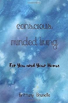 Conscious Minded Living: For You and Your Home