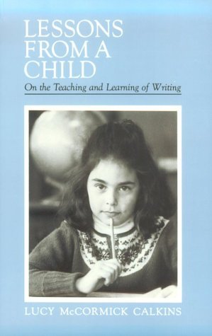 Lessons from a Child by Lucy Calkins (1983-07-11) B01JXPVUM4 Book Cover