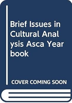 Brief Issues in Cultural Analysis Asca Yearbook