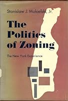 The Politics of Zoning: the New York Experience B003SRK42G Book Cover