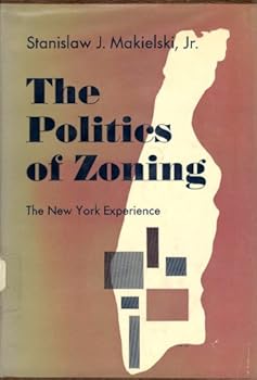 The Politics of Zoning: the New York Experience