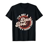 It's Not A Dad Bod It's A Father - Figura divertida para el día del padre Camiseta