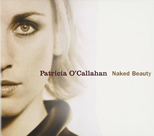 Patricia O'Callaghan - Naked Beauty