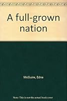 A full-grown nation B00418YD0A Book Cover