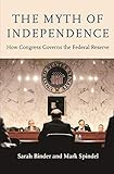 The Myth of Independence: How Congress Governs the Federal Reserve
