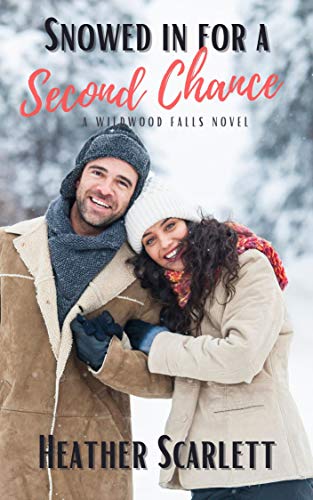 Snowed In for a Second Chance: A Wildwood Falls novel by [Heather Scarlett]