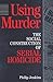 Using Murder: The Social Construction of Serial Homicide (Social Problems and Social Issues (Walter Paperback))