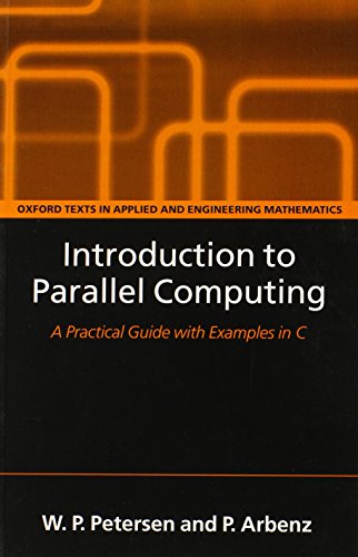 Introduction to Parallel Computing: A practical guide with examples in C: 9 (Oxford Texts in Applied and Engineering Mathematics) view 2