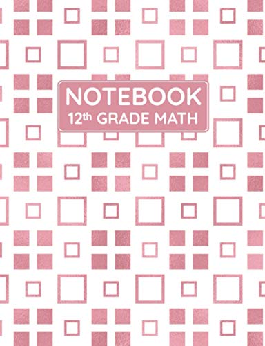 12th Grade Math Notebook: Primary Composition Lined Pages with College Ruled Papers for Writing Notes: Reminder of Due Date for Assignment, Homework, ... For Grade 12 Girl’s Arithmetic Class Subject