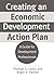 Creating an Economic Development Action Plan: A Guide for Development Professionals^LRevised and Updated Edition