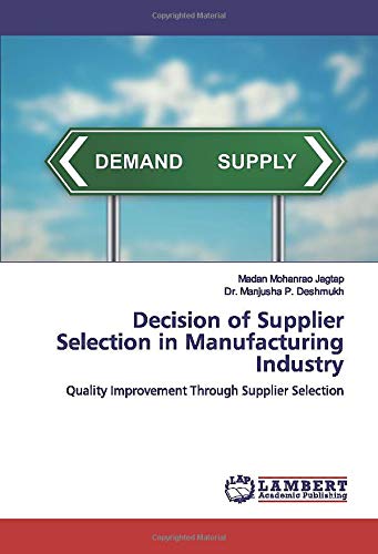 Decision of Supplier Selection in Manufacturing Industry: Quality Improvement Through Supplier Selection