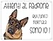 CARTELLO CANE - PASTORE TEDESCO Attenti al padrone qui l'unico normale sono io - Con Adesivo in Vinile e Pannello in Forex (Pannello 5mm Stampato)