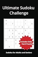 Ultimate Sudoku Challenge: Expert-Level Sudoku Puzzles. For Adults with Solutions at the Back. B0F5LKM4HY Book Cover