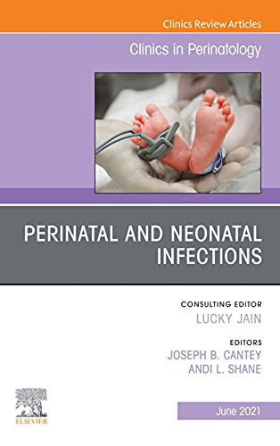 Perinatal and Neonatal Infections, An Issue of Clinics in Perinatology EBook (The Clinics: Orthopedics 48)