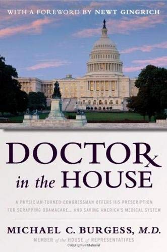 Buy Doctor in the House: A Physician-Turned-Congressman Offers His Prescription for Scrapping Obamacare--and Saving America's Medical System — BookShops.in