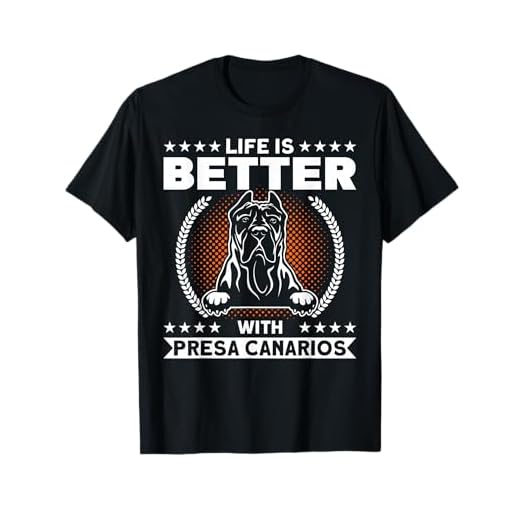 Life Is Better With Presa Canarios Dog Lover Presa Canario T-Shirt