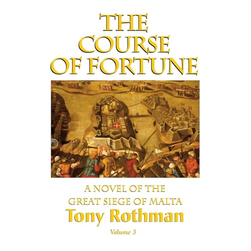 The Course of Fortune Vol. 3, A Novel of the Great Siege of Malta Audiolibro Por Tony Rothman arte de portada