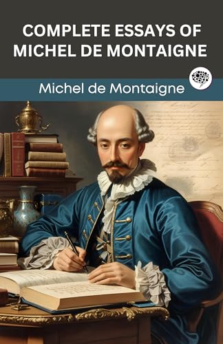 Complete Essays of Michel de Montaigne (Grapevine edition)