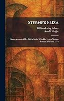 Sterne's Eliza: Some Account of Her Life in India: With Her Letters Written Between 1757 and 1774 1025398947 Book Cover