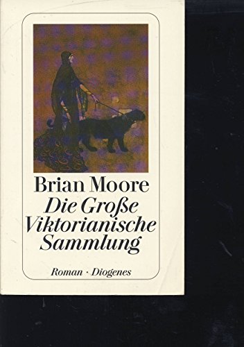 Die Grosse Viktorianische Sammlung: Roman: Roman. Aus d. Engl. v. Helga u. Alexander Schmitz