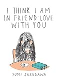 I Think I Am In Friend-Love With You