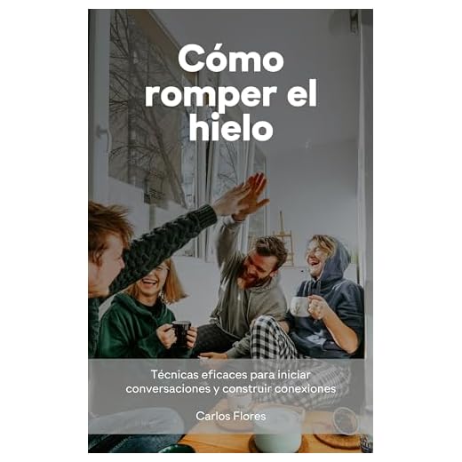 Cómo romper el hielo: Técnicas eficaces para iniciar conversaciones y construir conexiones